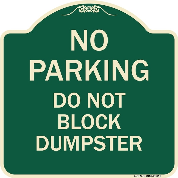 Signmission No Parking Do Not Block Dumpster Heavy-Gauge Aluminum Architectural Sign, 18" x 18", G-1818-23813 A-DES-G-1818-23813 - main